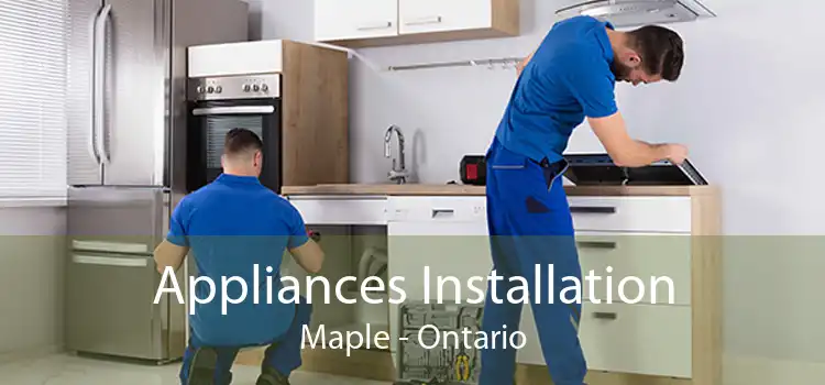 Appliances Installation Maple - Ontario