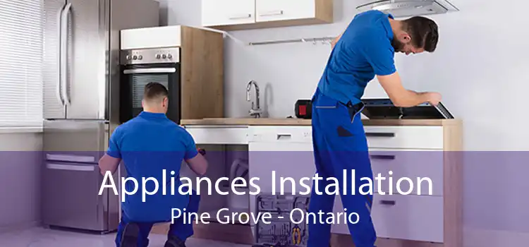 Appliances Installation Pine Grove - Ontario