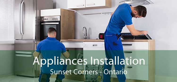 Appliances Installation Sunset Corners - Ontario
