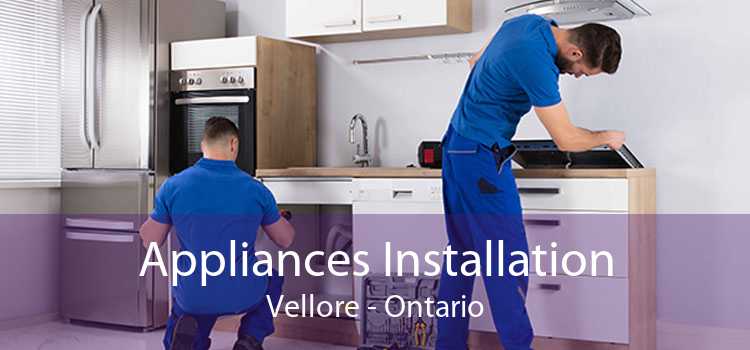 Appliances Installation Vellore - Ontario