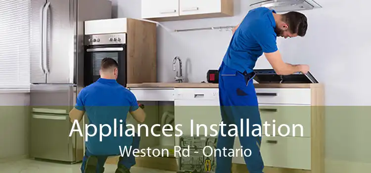 Appliances Installation Weston Rd - Ontario