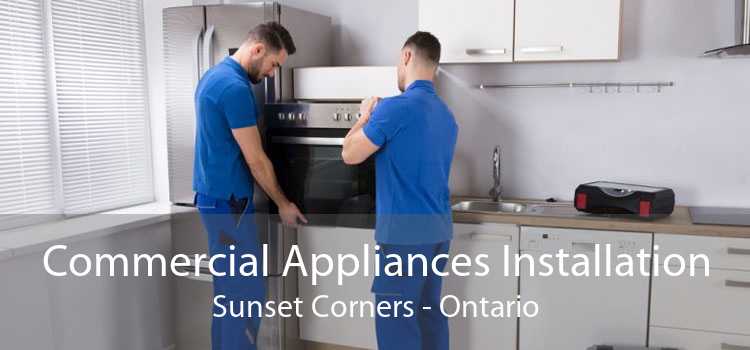Commercial Appliances Installation Sunset Corners - Ontario