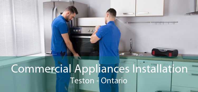 Commercial Appliances Installation Teston - Ontario