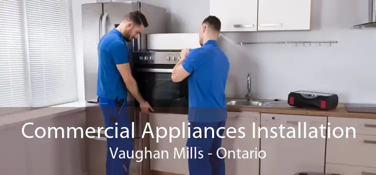 Commercial Appliances Installation Vaughan Mills - Ontario