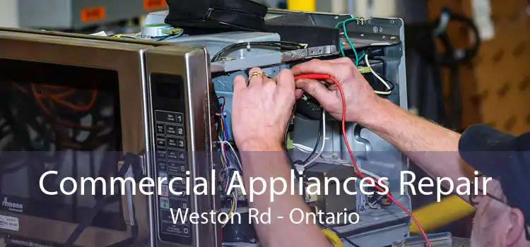Commercial Appliances Repair Weston Rd - Ontario