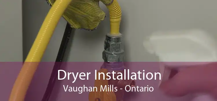 Dryer Installation Vaughan Mills - Ontario