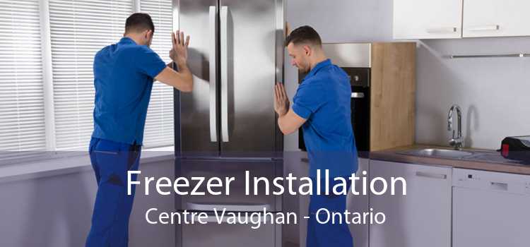 Freezer Installation Centre Vaughan - Ontario