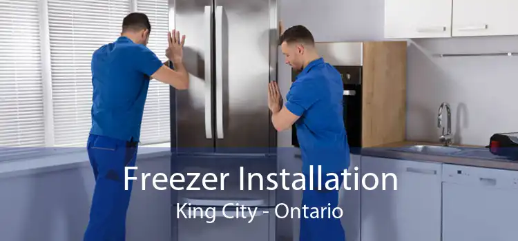 Freezer Installation King City - Ontario