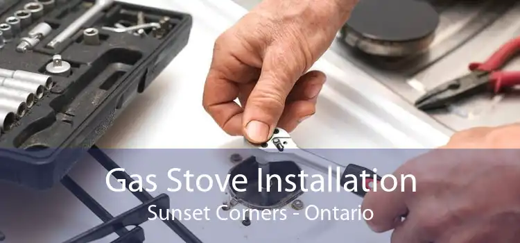 Gas Stove Installation Sunset Corners - Ontario