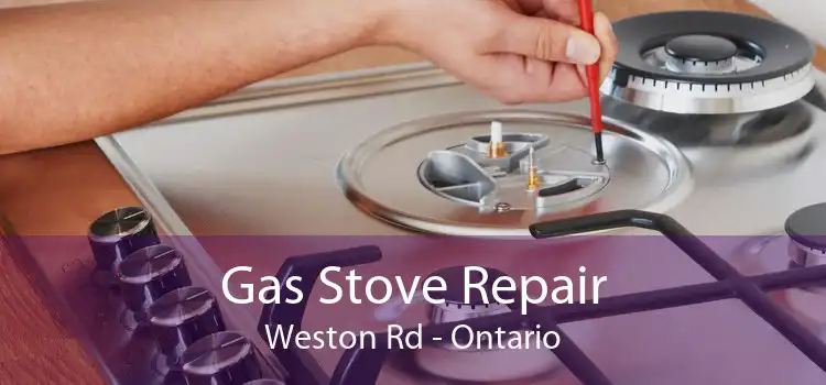 Gas Stove Repair Weston Rd - Ontario