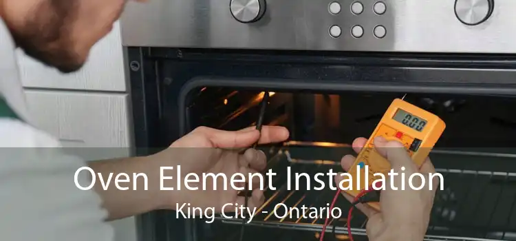 Oven Element Installation King City - Ontario