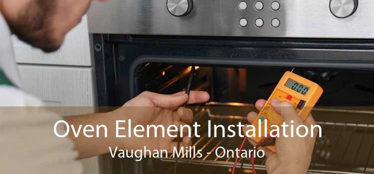 Oven Element Installation Vaughan Mills - Ontario