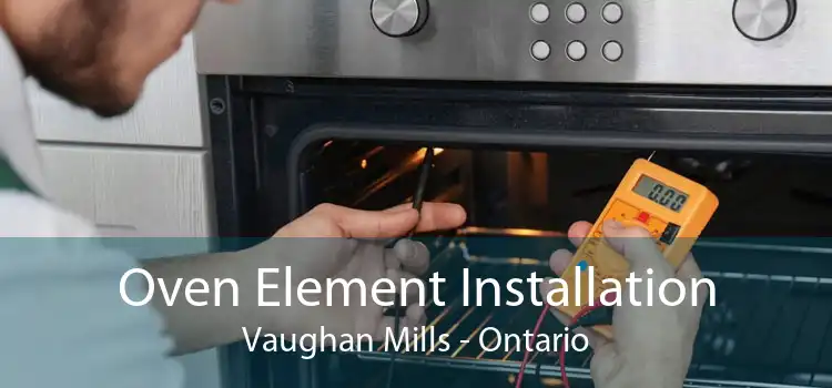 Oven Element Installation Vaughan Mills - Ontario