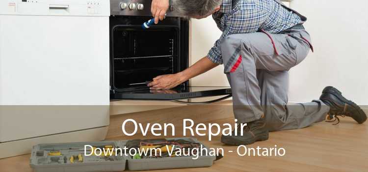 Oven Repair Downtowm Vaughan - Ontario