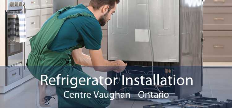 Refrigerator Installation Centre Vaughan - Ontario