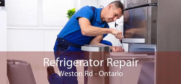 Refrigerator Repair Weston Rd - Ontario