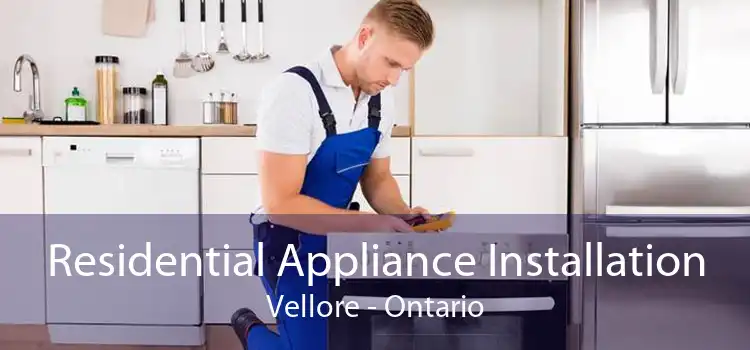 Residential Appliance Installation Vellore - Ontario