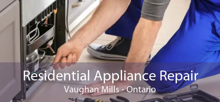Residential Appliance Repair Vaughan Mills - Ontario