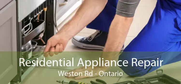 Residential Appliance Repair Weston Rd - Ontario