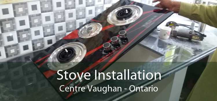 Stove Installation Centre Vaughan - Ontario
