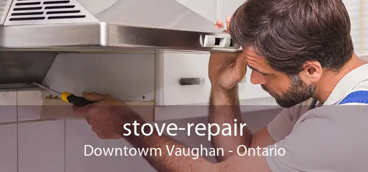 stove-repair Downtowm Vaughan - Ontario